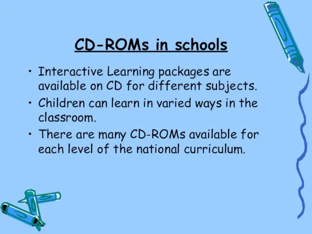 CD-ROMs in schools Interactive Learning packages are available on CD for different