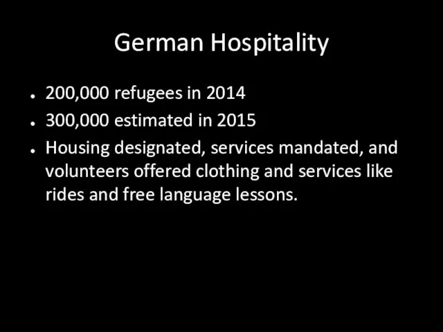 German Hospitality 200,000 refugees in 2014 300,000 estimated in 2015 Housing designated,