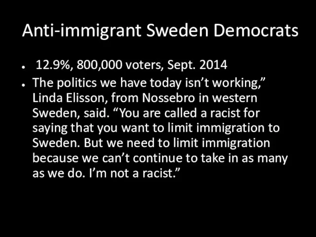 Anti-immigrant Sweden Democrats 12.9%, 800,000 voters, Sept. 2014 The politics we have