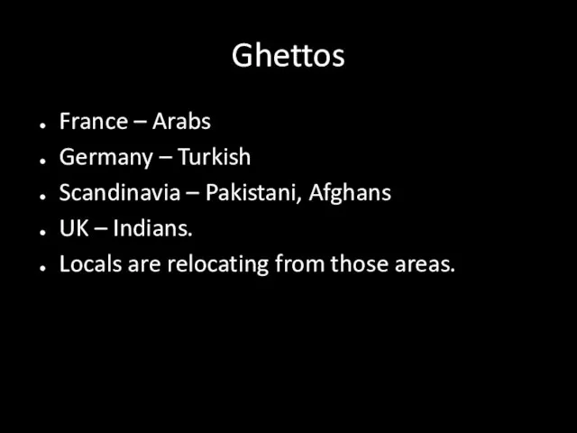 Ghettos France – Arabs Germany – Turkish Scandinavia – Pakistani, Afghans UK