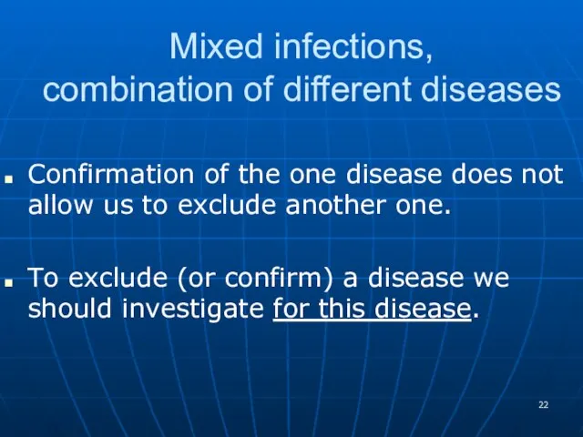 Mixed infections, combination of different diseases Confirmation of the one disease does