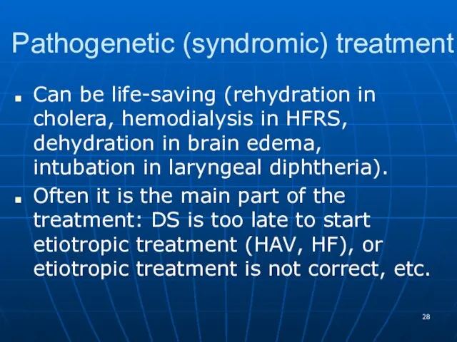 Pathogenetic (syndromic) treatment Can be life-saving (rehydration in cholera, hemodialysis in HFRS,
