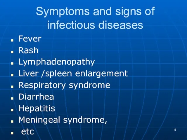 Symptoms and signs of infectious diseases Fever Rash Lymphadenopathy Liver /spleen enlargement