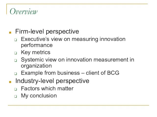 Overview Firm-level perspective Executive’s view on measuring innovation performance Key metrics Systemic