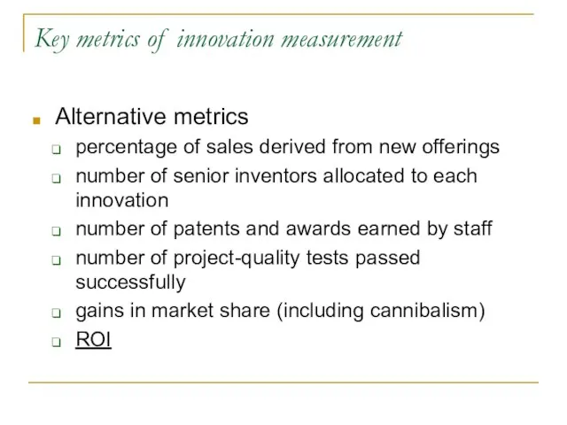 Key metrics of innovation measurement Alternative metrics percentage of sales derived from