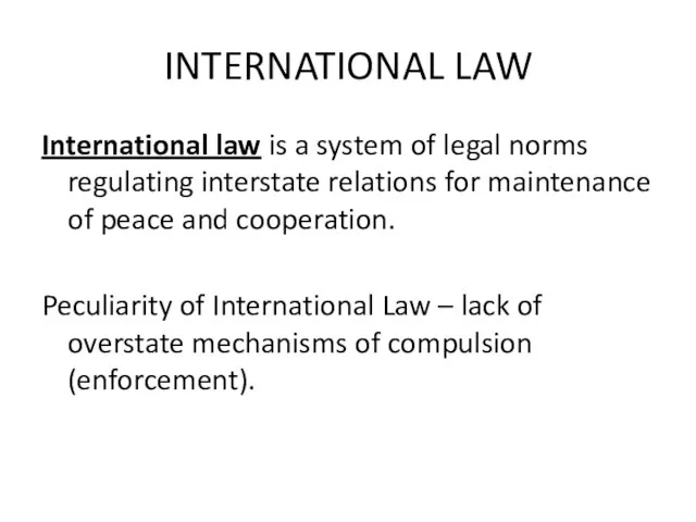 INTERNATIONAL LAW International law is a system of legal norms regulating interstate