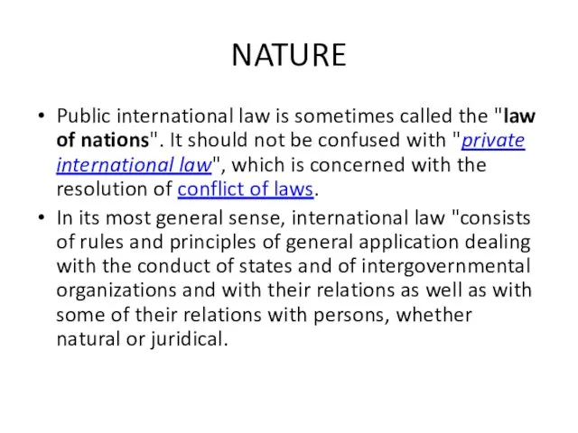 NATURE Public international law is sometimes called the "law of nations". It