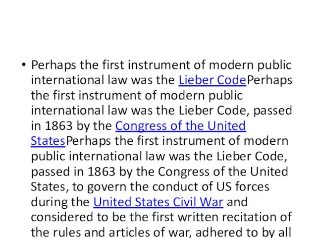 Perhaps the first instrument of modern public international law was the Lieber