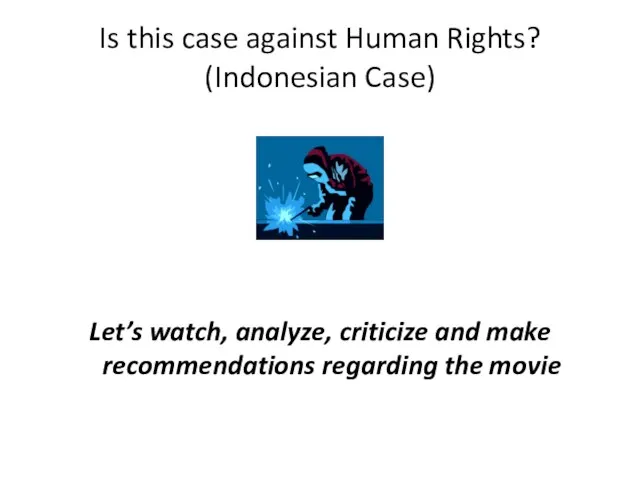 Is this case against Human Rights? (Indonesian Case) Let’s watch, analyze, criticize