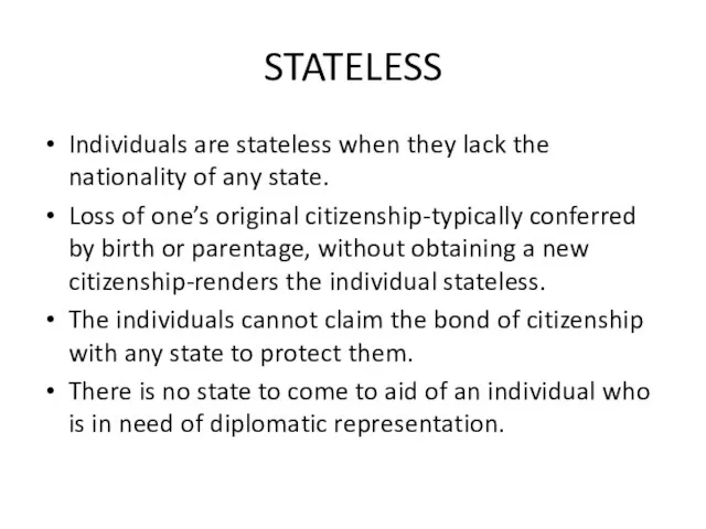 STATELESS Individuals are stateless when they lack the nationality of any state.