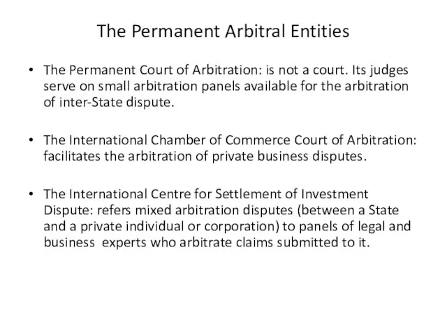 The Permanent Arbitral Entities The Permanent Court of Arbitration: is not a