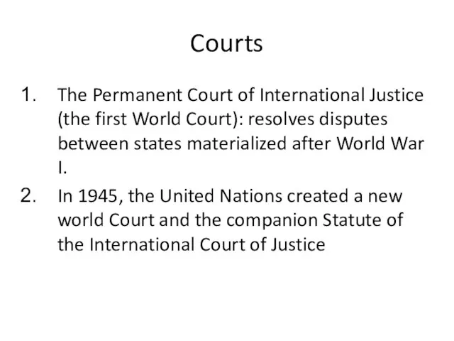 Courts The Permanent Court of International Justice (the first World Court): resolves