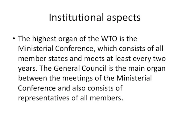 Institutional aspects The highest organ of the WTO is the Ministerial Conference,