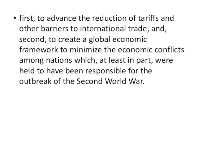 first, to advance the reduction of tariffs and other barriers to international