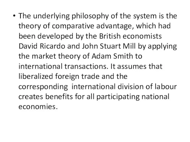 The underlying philosophy of the system is the theory of comparative advantage,