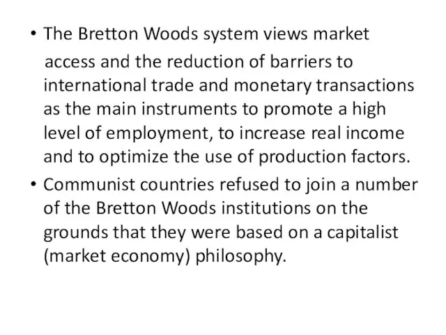 The Bretton Woods system views market access and the reduction of barriers