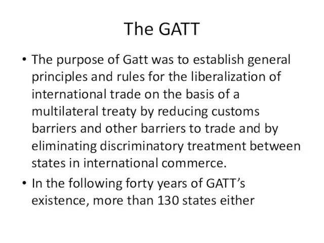 The GATT The purpose of Gatt was to establish general principles and
