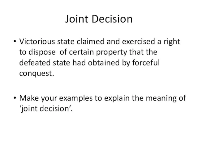 Joint Decision Victorious state claimed and exercised a right to dispose of