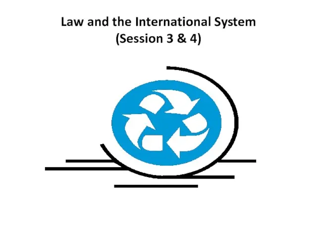 Law and the International System (Session 3 & 4)