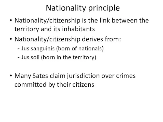 Nationality principle Nationality/citizenship is the link between the territory and its inhabitants