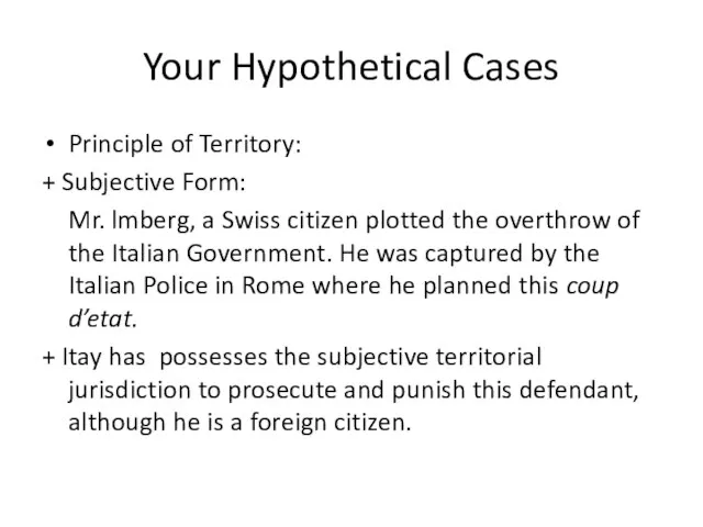 Your Hypothetical Cases Principle of Territory: + Subjective Form: Mr. lmberg, a