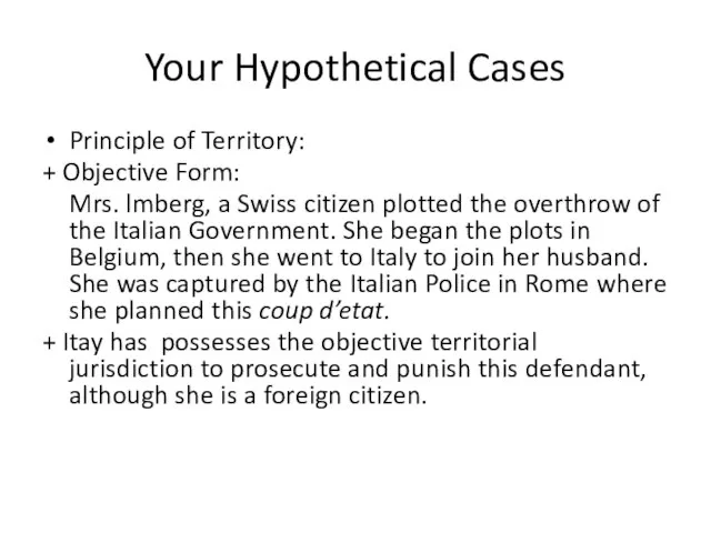 Your Hypothetical Cases Principle of Territory: + Objective Form: Mrs. lmberg, a