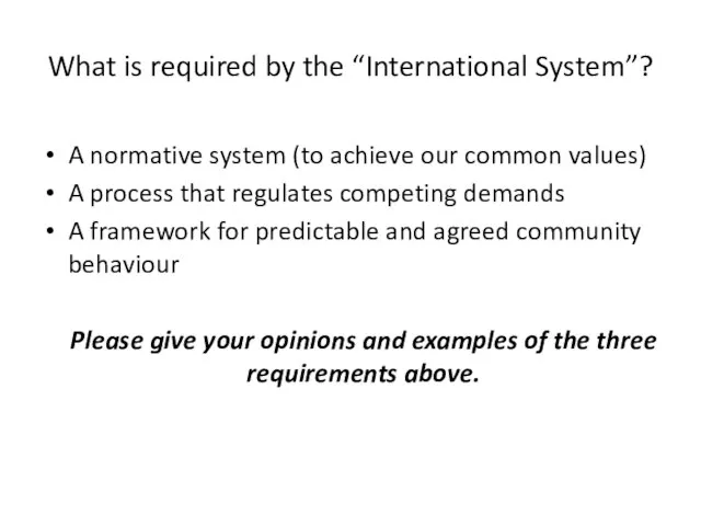 What is required by the “International System”? A normative system (to achieve