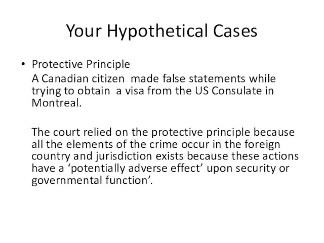 Your Hypothetical Cases Protective Principle A Canadian citizen made false statements while