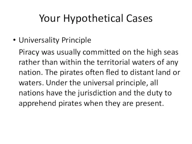 Your Hypothetical Cases Universality Principle Piracy was usually committed on the high