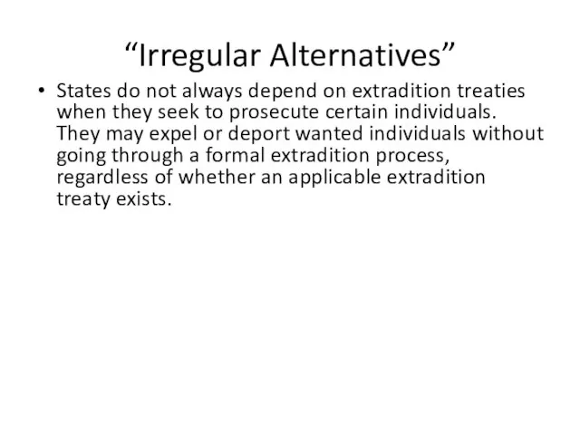 “Irregular Alternatives” States do not always depend on extradition treaties when they