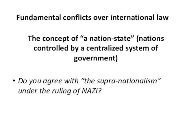 Fundamental conflicts over international law The concept of “a nation-state” (nations controlled