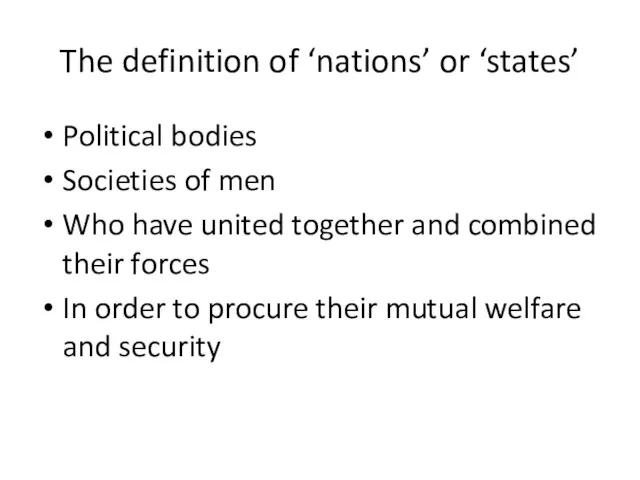 The definition of ‘nations’ or ‘states’ Political bodies Societies of men Who