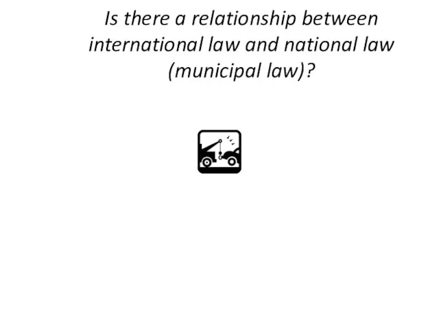 Is there a relationship between international law and national law (municipal law)?