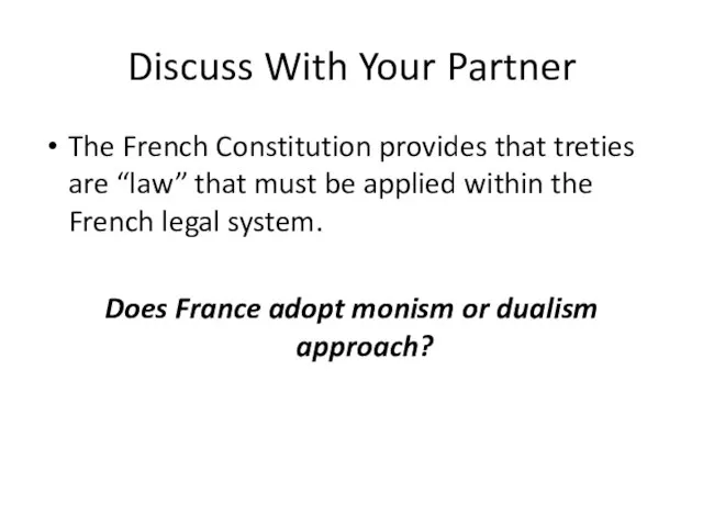 Discuss With Your Partner The French Constitution provides that treties are “law”