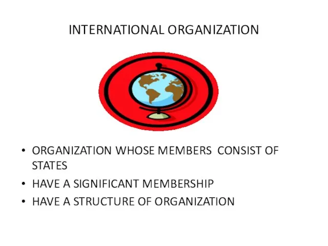 INTERNATIONAL ORGANIZATION ORGANIZATION WHOSE MEMBERS CONSIST OF STATES HAVE A SIGNIFICANT MEMBERSHIP