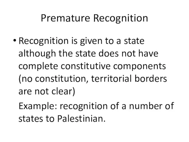 Premature Recognition Recognition is given to a state although the state does