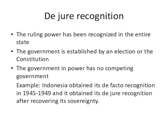 De jure recognition The ruling power has been recognized in the entire
