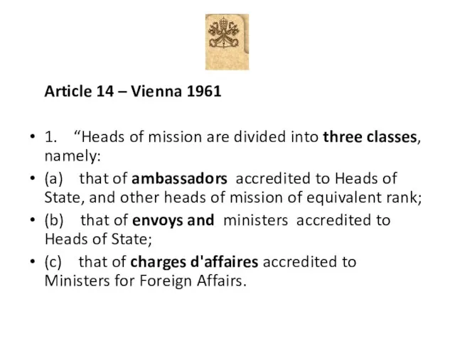 Article 14 – Vienna 1961 1. “Heads of mission are divided into