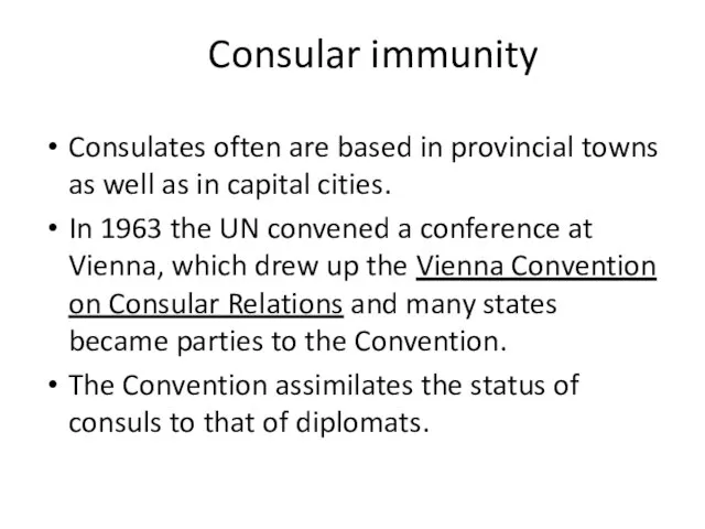 Consular immunity Consulates often are based in provincial towns as well as