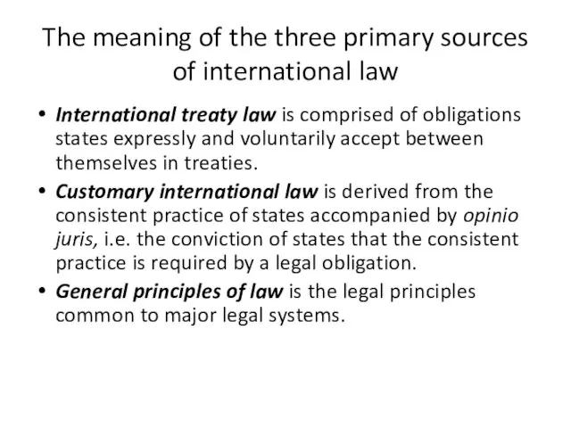 The meaning of the three primary sources of international law International treaty