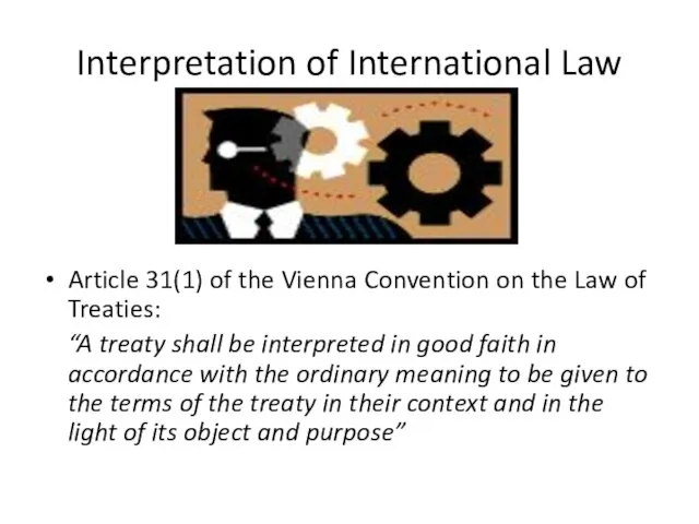 Interpretation of International Law Article 31(1) of the Vienna Convention on the