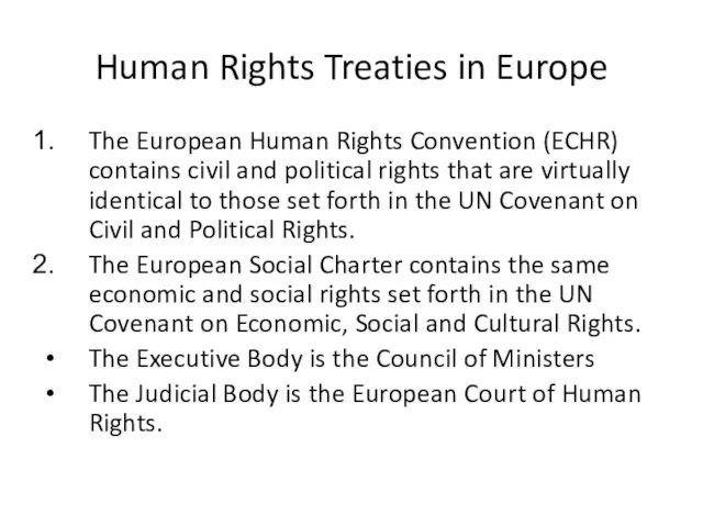 Human Rights Treaties in Europe The European Human Rights Convention (ECHR) contains