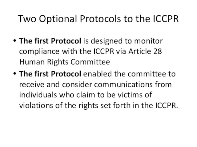Two Optional Protocols to the ICCPR The first Protocol is designed to