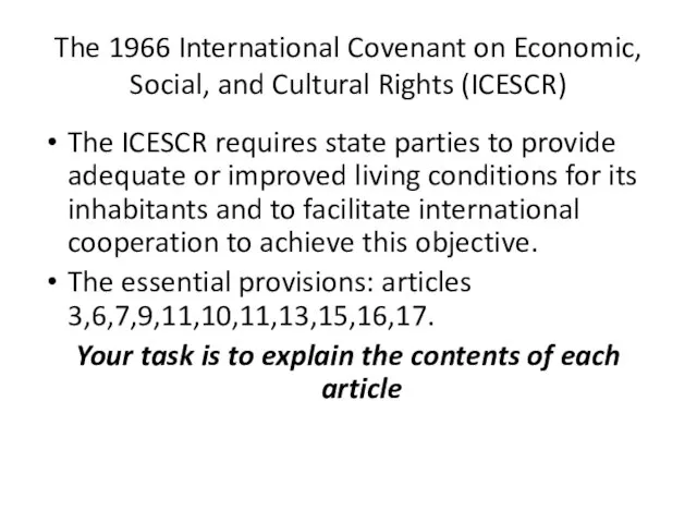 The 1966 International Covenant on Economic, Social, and Cultural Rights (ICESCR) The