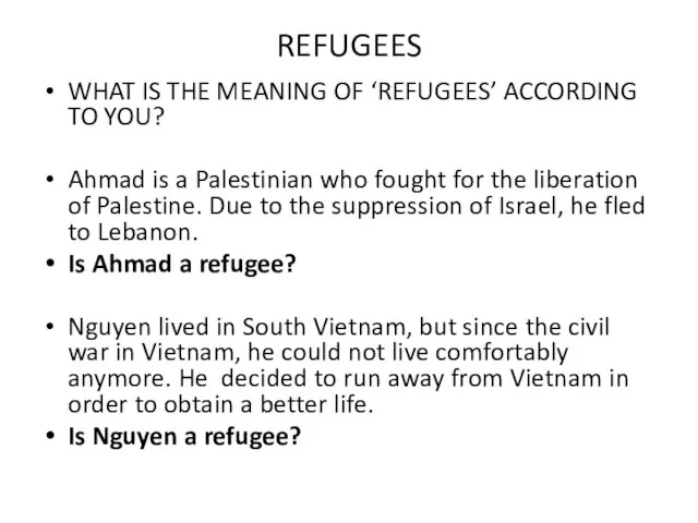 REFUGEES WHAT IS THE MEANING OF ‘REFUGEES’ ACCORDING TO YOU? Ahmad is