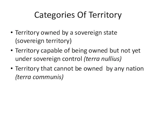 Categories Of Territory Territory owned by a sovereign state (sovereign territory) Territory