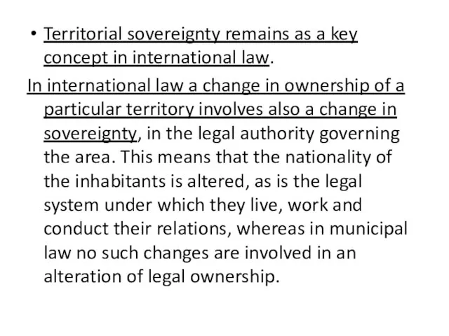 Territorial sovereignty remains as a key concept in international law. In international