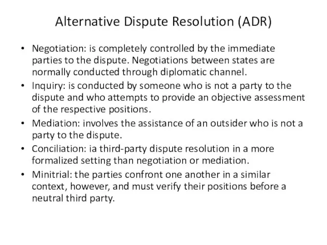 Alternative Dispute Resolution (ADR) Negotiation: is completely controlled by the immediate parties