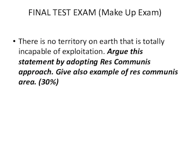FINAL TEST EXAM (Make Up Exam) There is no territory on earth