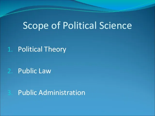 Scope of Political Science Political Theory Public Law Public Administration